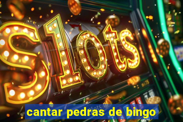 cantar pedras de bingo